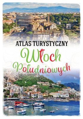 Atlas turystyczny Włoch Południowych. Autor: Kłossowska Anna. SmakLiter.pl Okładka książki Atlas turystyczny Włoch Południowych