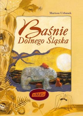 Baśnie Dolnego Śląska w.2018. Autor: Mariusz Urbanek. SmakLiter.pl Okładka książki Baśnie Dolnego Śląska w.2018