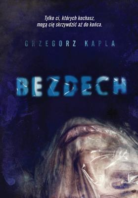 Bezdech. Autor: Grzegorz Kapla. SmakLiter.pl Okładka książki Bezdech