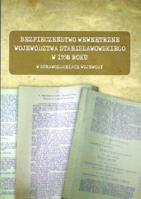 Bezpieczeństwo wewnętrzne województwa stanisławowskiego w 1938 roku w sprawozdaniach wojewody. Wydawca: Uniwersytet Przyrodniczo-Humanistyczny. SmakLiter.pl Opakowanie Bezpieczeństwo wewnętrzne województwa stanisławowskiego w 1938 roku w sprawozdaniach wojewody