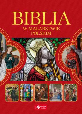 Biblia w malarstwie polskim. Autor: Paulina Kowalczyk. SmakLiter.pl Okładka książki Biblia w malarstwie polskim
