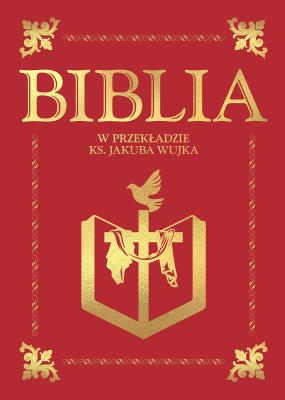 Okładka książki Biblia w przekładzie ks. Jakuba Wujka