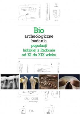 Opakowanie Bioarcheologiczne badania populacji ludzkiej z Radomia od XI do XIX wieku