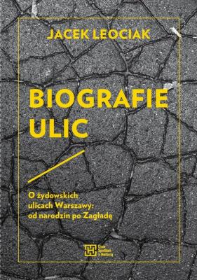 Biografie ulic. Autor: Leociak Jacek. SmakLiter.pl Okładka książki Biografie ulic