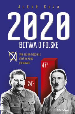 Bitwa o Polskę 2020. Autor: Jakub Kuza. SmakLiter.pl Okładka książki Bitwa o Polskę 2020