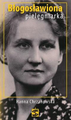 Opakowanie Błogosławiona pielęgniarka. Hanna Chrzanowska