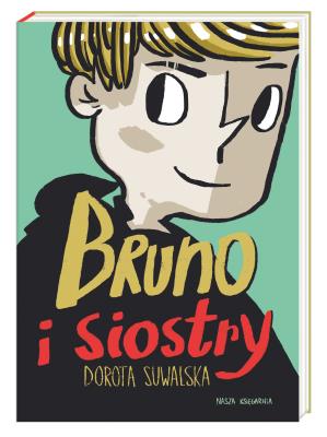 Bruno i siostry. Autor: Dorota Suwalska-Ba. SmakLiter.pl Okładka książki Bruno i siostry