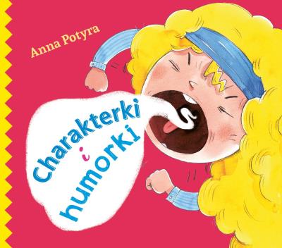 Charakterki i humorki. Autor: Anna Potyrała. SmakLiter.pl Okładka książki Charakterki i humorki