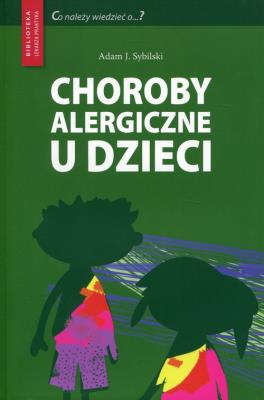 Choroby alergiczne u dzieci. Autor: Sybilski Adam J.. SmakLiter.pl Okładka książki Choroby alergiczne u dzieci
