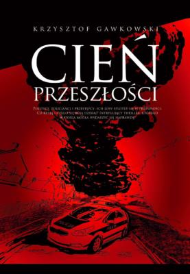 Cień przeszłości. Autor: Gawkowski Krzysztof. SmakLiter.pl Okładka książki Cień przeszłości