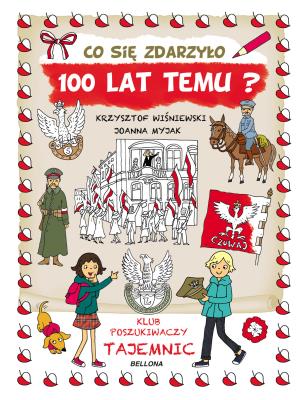 Co się zdarzyło 100 lat temu?. Autor: Wiśniewski Krzysztof. SmakLiter.pl Okładka książki Co się zdarzyło 100 lat temu?