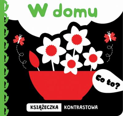 Okładka książki Co to? W domu. Książeczka kontrastowa