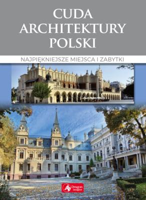Cuda architektury Polski. Autor: Adamska Monika, Siewak-Sojka Zofia. SmakLiter.pl Okładka książki Cuda architektury Polski