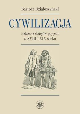 Okładka książki Cywilizacja Szkice z dziejów pojęcia w XVIII i XIX wieku