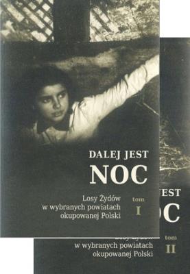 Dalej jest noc (twarda). Autor: Engelking Barbara, Frydel Tomasz, Grabowski Janusz, Libionka Dariusz, Swałtek-Niewińska Dagmara. SmakLiter.pl Okładka książki Dalej jest noc (twarda)