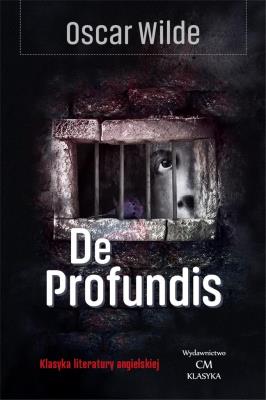 De profundis. Listy i impresje więzienne. Autor: Wilde Oscar. SmakLiter.pl Okładka książki De profundis. Listy i impresje więzienne