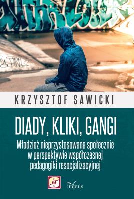 Diady kliki gangi. Autor: Krzysztof Sawicki. SmakLiter.pl Okładka książki Diady kliki gangi