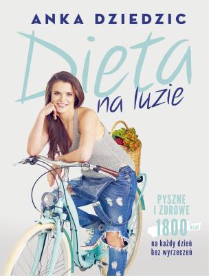 Dieta na luzie. Autor: Anka Dziedzic. SmakLiter.pl Okładka książki Dieta na luzie