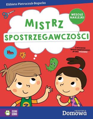 Domowe Akademia. Mistrz spostrzegawczości. Autor: Elżbieta Pietruczuk-Bogucka. SmakLiter.pl Okładka książki Domowe Akademia. Mistrz spostrzegawczości