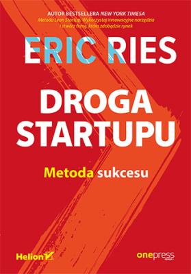 Droga Startupu Metoda sukcesu. Autor: Eric Ries. SmakLiter.pl Okładka książki Droga Startupu Metoda sukcesu