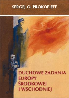Duchowe zadania Europy Środkowej i Wschodniej. Autor: Sergej O. Prokofieff. SmakLiter.pl Okładka książki Duchowe zadania Europy Środkowej i Wschodniej