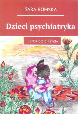 Dzieci psychiatryka. Autor: Romska Sara. SmakLiter.pl Okładka książki Dzieci psychiatryka