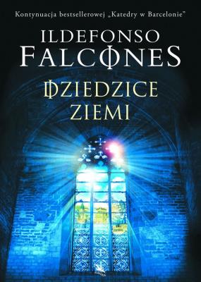 Dziedzice Ziemi. Autor: Falcones Ildefonso. SmakLiter.pl Okładka książki Dziedzice Ziemi