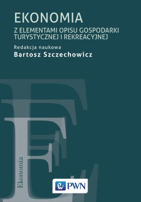 Ekonomia z elementami gospodarki turystycznej i rekreacyjnej. Autor: Szczechowicz Bartosz. SmakLiter.pl Okładka książki Ekonomia z elementami gospodarki turystycznej i rekreacyjnej