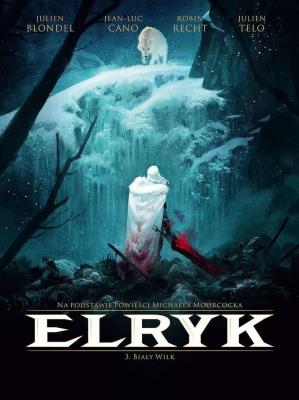 Elryk 3 Biały Wilk. Autor: Julien Blondel, Jean-Luc Cano. SmakLiter.pl Okładka książki Elryk 3 Biały Wilk