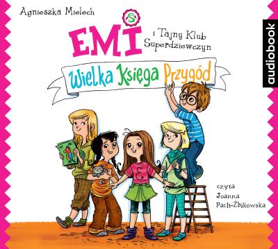 Emi i Tajny Klub Superdziewczyn. Wielka Księga Przygód. Autor: Agnieszka Mielech. SmakLiter.pl Okładka książki Emi i Tajny Klub Superdziewczyn. Wielka Księga Przygód