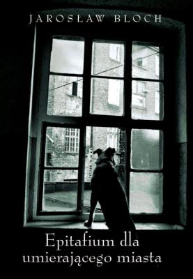 Okładka książki Epitafium dla umierającego miasta