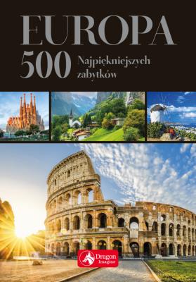 Europa 500 najpiękniejszych zabytków (wersja exclusive). Autor: Opracowanie zbiorowe. SmakLiter.pl Okładka książki Europa 500 najpiękniejszych zabytków (wersja exclusive)