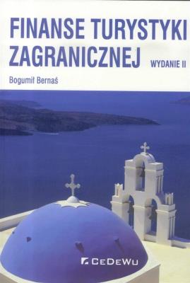 Finanse turystyki zagranicznej w.II. Autor: BERNAŚ BOGUMIŁ. SmakLiter.pl Okładka książki Finanse turystyki zagranicznej w.II