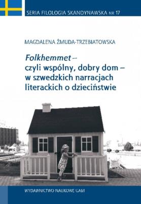 Okładka książki Folkhemmet czyli wspólny, dobry dom w szwedzkich narracjach literackich o dzieciństwie