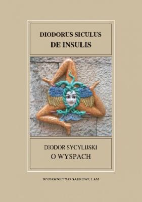 Okładka książki Fontes Historiae Antiquae XXXV Diodor Sycylijski, O wyspach/Diodorus Siculus DE INSULIS