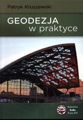 Geodezja w praktyce. Autor: Kruszewski Patryk. SmakLiter.pl Okładka książki Geodezja w praktyce