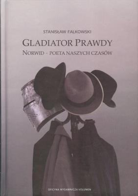 Okładka książki Gladiator Prawdy. Norwid - poeta naszych czasów