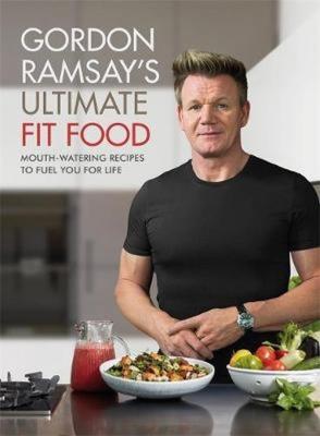 Gordon Ramsay Ultimate Fit Food. Autor: Gordon Ramsay. SmakLiter.pl Okładka książki Gordon Ramsay Ultimate Fit Food