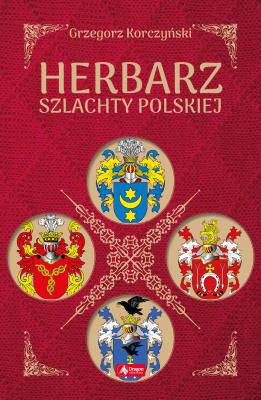 Herbarz szlachty polskiej. Autor: Korczyński Grzegorz. SmakLiter.pl Okładka książki Herbarz szlachty polskiej