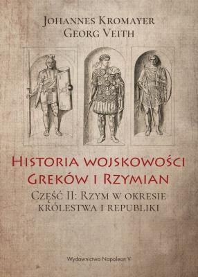 Okładka książki Historia wojskowości Greków i Rzymian część II