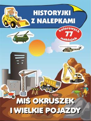 Historyjki z nalepkami. Miś Okruszek i wielkie.... Autor: Wiśniewska Anna. SmakLiter.pl Okładka książki Historyjki z nalepkami. Miś Okruszek i wielkie...