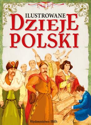 Ilustrowane dzieje Polski. Autor: Kaliska Zofia. SmakLiter.pl Okładka książki Ilustrowane dzieje Polski
