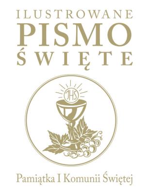 Ilustrowane Pismo Święte obwoluta Pamiątka I Komunii Świętej. Autor: J. Emmerson-Hicks. SmakLiter.pl Okładka książki Ilustrowane Pismo Święte obwoluta Pamiątka I Komunii Świętej