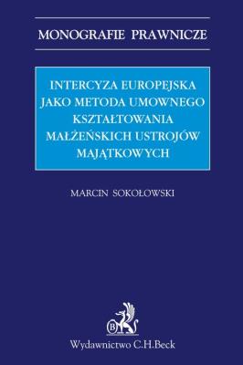 Okładka książki Intercyza europejska jako metoda kształtowania małżeńskich ustrojów majątkowych