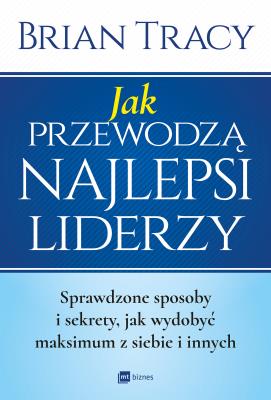 Okładka książki Jak przewodzą najlepsi liderzy