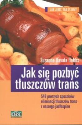Okładka książki Jak się pozbyć tłuszczów trans