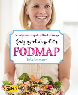 Jedz zgodnie z dietą Fodmap Bez objawów zespołu jelita drażliwego. Autor: Antonsson Sofia. SmakLiter.pl Okładka książki Jedz zgodnie z dietą Fodmap Bez objawów zespołu jelita drażliwego