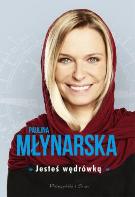 Jesteś wędrówką. Autor: Paulina Młynarska. SmakLiter.pl Okładka książki Jesteś wędrówką