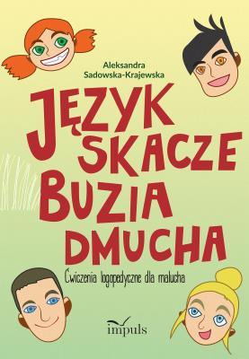 Język skacze buzia dmucha. Autor: Sadowska-Krajewska Aleksandra. SmakLiter.pl Okładka książki Język skacze buzia dmucha