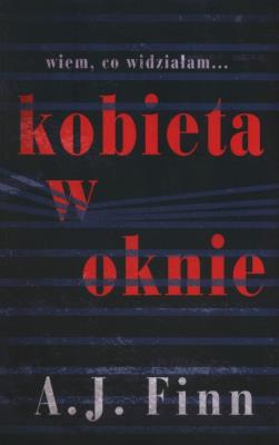 Kobieta w oknie wyd.II. Autor: A.J. Finn. SmakLiter.pl Okładka książki Kobieta w oknie wyd.II